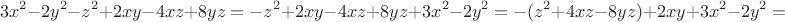 $$3x^2-2y^2-z^2+2xy-4xz+8yz=-z^2+2xy-4xz+8yz+3x^2-2y^2=-(z^2+4xz-8yz)+2xy+3x^2-2y^2=$$