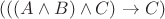 $(((A \wedge B) \wedge C) \rightarrow C)$