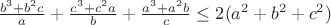 $\frac{b^3+b^2c}{a}+\frac{c^3+c^2a}{b}+\frac{a^3+a^2b}{c} \le 2(a^2+b^2+c^2)$