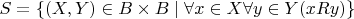 $S=\{(X,Y)\in B\times B\mid\forall x\in X\forall y\in Y(xRy)\}$