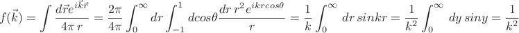 $$f(\vec{k})=\int\frac{d\vec{r}e^{i\vec{k}\vec{r}}}{4\pi\,r}=\frac{2\pi}{4\pi}\int_{0}^{\infty}dr\int_{-1}^{1}dcos{\theta}\frac{dr\,r^2e^{ikrcos{\theta}}}{r}=\frac{1}{k}\int_0^\infty\,dr\,sinkr=\frac{1}{k^2}\int_0^\infty\,dy\,siny=\frac{1}{k^2}$$