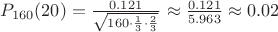 $P_{160}(20) = \frac {0.121} {\sqrt{160 \cdot \frac{1}{3} \cdot \frac{2}{3}}}$ \approx \frac {0.121} {5.963} \approx 0.02