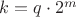 $k=q \cdot 2^m$
