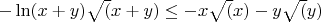 $- \ln (x+y) \sqrt(x+y) \le -x \sqrt(x)-y \sqrt(y)$