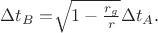\Delta t_B=$\sqrt{1 - \frac{r_g}{r}}\Delta t_A$.