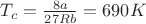 $T_c=\frac {8a} {27Rb}=690K