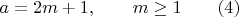 $a=2m+1,\qquad{m}\geq1\qquad(4)$