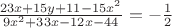 $\frac{23x+15y+11-15x^2}{9x^2+33x-12x-44}}=-\frac{1}{2}}$