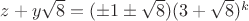 $z+y \sqrt 8=(\pm 1 \pm \sqrt8)(3+\sqrt 8)^k$