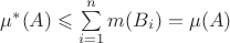 $\mu^*(A)\leqslant\sum\limits_{i=1}^{n}m(B_i)=\mu(A)$
