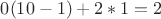 $0(10-1)+2*1=2$