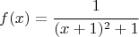 $$f(x)=\cfrac{1}{(x+1)^2+1}$$