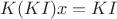 $K(KI)x = KI$