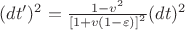 $(dt')^2 = \frac{1 - v^2}{\left[ 1 + v(1 - \varepsilon) \right]^2}(dt)^2$