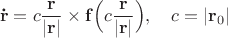 $$\mathbf{\dot{r}} = c\frac{\mathbf{r}}{|\mathbf{r}|} \times \mathbf{f}\Big(c\frac{\mathbf{r}}{|\mathbf{r}|}\Big),\quad c=|\mathbf{r}_0|$$