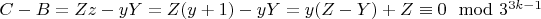 $C-B =Z z-y Y =Z(y +1)-yY =y(Z-Y) +Z\equiv 0\mod 3^{3k-1}$
