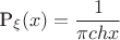 \[
\[
{\text{P}}_\xi  (x) = \frac{1}
{{\pi chx}}
\]