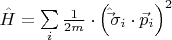 $\hat H = \sum\limits_i {\frac{1}{2m}\cdot\left( {\hat \vec \sigma _i  \cdot \vec p_i } \right)^2 } $