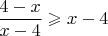 $$\frac{4-x}{x-4} \geqslant x-4$$
