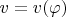 $v=v(\varphi)$