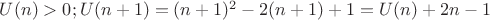 $U(n)>0; U(n+1)=(n+1)^2-2(n+1)+1=U(n)+2n-1$