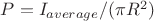 $P=I_{average}/(\pi R^2)$