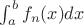 $\int_a^b f_n(x)dx$