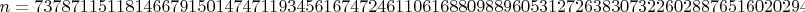 $n=7378711511814667915014747119345616747246110616880988960531272638307322602887651602029433997459131422926048708247398317
04194205737512890621$