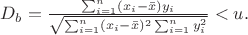 $D_b = \frac{ \sum_{i=1}^n (x_i - \bar x) y_i } {\sqrt{\sum_{i=1}^n (x_i - \bar x)^2 \sum_{i=1}^n y_i^2} } < u.$