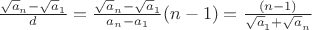 $\frac {\sqrt a_n -\sqrt a_1} {d}=\frac {\sqrt a_n -\sqrt a_1} {a_n -a_1} (n-1)=\frac {(n-1)} {\sqrt a_1 + \sqrt a_n}$