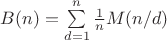 $B(n)=\sum\limits_{d=1}^{n} \frac{1}{n} M(n/d)$ $B(n)=\sum\limits_{d=1}^{n} \frac{1}{n} M(n/d)$