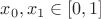 $x_0, x_1 \in [0,1]$