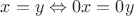 $x=y\Leftrightarrow0x=0y$
