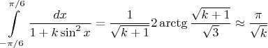 $$\int\limits_{-\pi/6}^{\pi/6} \frac{dx}{1+k\sin^2 x}=\frac{1}{\sqrt{k+1}}2\arctg\frac{\sqrt{k+1}}{\sqrt{3}}\approx \frac{\pi}{\sqrt{k}}$$