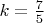 $k=\frac{7}{5}$