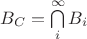$B_C = \bigcap\limits_{i}^{\infty}B_i$