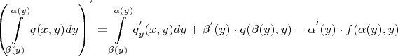 $${\left( \int\limits_{\beta(y)}^{\alpha(y)} g(x,y)dy \right) }^{'} =\int\limits_{\beta(y)}^{\alpha(y)} g^{'}_y(x,y) dy +{\beta}^{'}(y)\cdot g(\beta(y),y)-{\alpha}^{'}(y)\cdot f(\alpha(y),y)$$