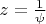 $z=\frac1{\psi}$