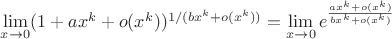 $\lim\limits_{x \to 0}(1 + ax^k + o(x^k))^{1/(bx^k + o(x^k))} = \lim\limits_{x \to 0}e^{\frac{ax^k + o(x^k)}{bx^k + o(x^k)}}$