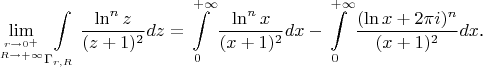 $$\lim\limits_{{r\to 0^+}\atop{R\to+\infty}}\int\limits_{\Gamma_{r,R}}\frac{\ln^nz}{(z+1)^2}dz=\int\limits_0^{+\infty}\frac{\ln^nx}{(x+1)^2}dx-\int\limits_0^{+\infty}\frac{(\ln x+2\pi i)^n}{(x+1)^2}dx\text{.}$$