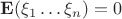 ${\bf E} (\xi_1\ldots\xi_n)=0$