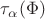 $\tau_{\alpha}(\Phi)$ $\tau_{\alpha}(\Phi)$