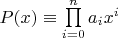 $P(x)\equiv \prod\limits_{i=0}^{n}a_i x^i $