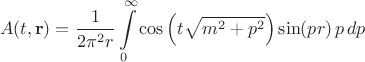 $$
A(t, {\bf r}) = \frac{1}{2 \pi^2 r} \int\limits_{0}^{\infty}
\cos \left( t \sqrt{m^2 + p^2}\right) \sin(p r) \, p \, dp
$$