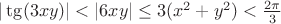 $ |\tg(3xy)|<|6xy|\le 3(x^2+y^2)<\frac{2\pi}{3}$