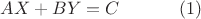 $AX+BY=C\ \ \ \ \ \ \ \ \ \ (1)$