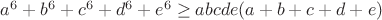 $a^6+b^6+c^6+d^6+e^6\ge abcde(a+b+c+d+e)$