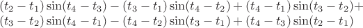 $$
\begin{array}{l}
(t_2-t_1)\sin(t_4-t_3) - (t_3-t_1)\sin(t_4-t_2) + (t_4-t_1)\sin(t_3-t_2) + \\ (t_3-t_2)\sin(t_4-t_1) - (t_4-t_2)\sin(t_3-t_1) + (t_4-t_3)\sin(t_2-t_1)
\end{array}
$$