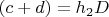 $(c+d)=h_2D$