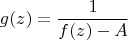 $$g(z) = \frac 1 {f(z) - A}$$